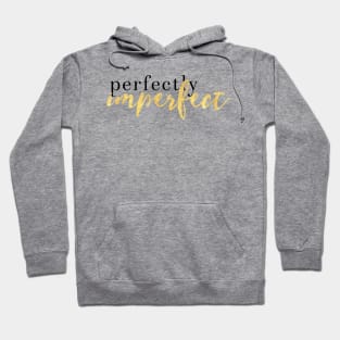 PERFECTLY IMPERFECT Hoodie